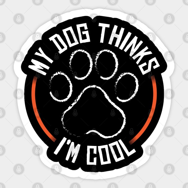 My Dog Thinks I'm Cool Dog Owners Sticker by Streetwear KKS